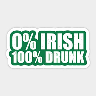 0% Irish 100% Drunk Sticker